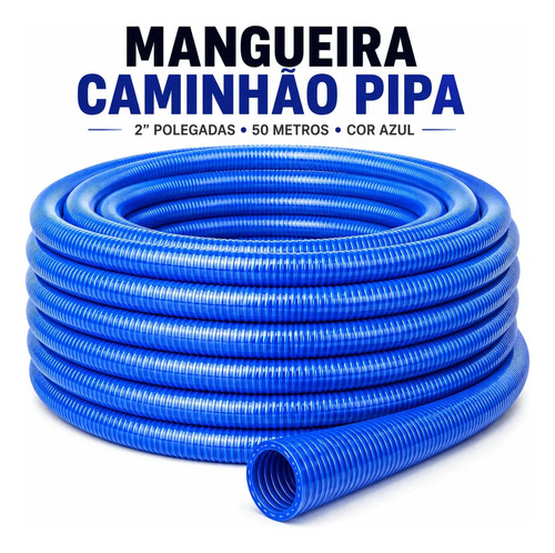 Mangueira Sucção Caminhão Pipa 2 Polegadas 50 Metros Azul